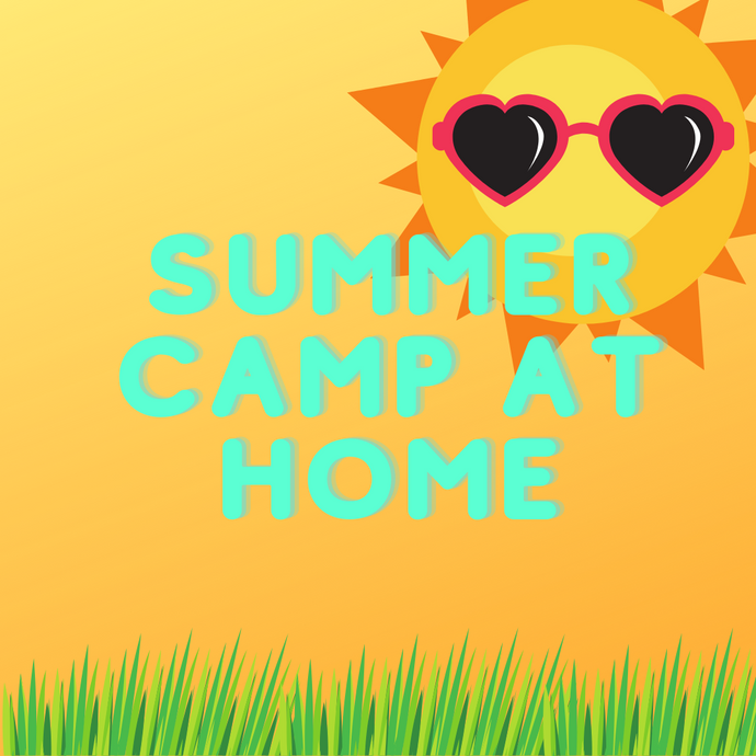 SUMMER CAMP AT HOME